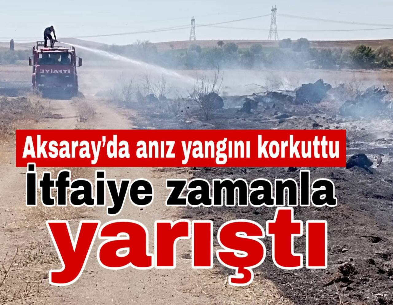 Çiftevi Köyü’nde çıkan anız yangınına hızla müdahale eden Ortaköy İtfaiyesi,