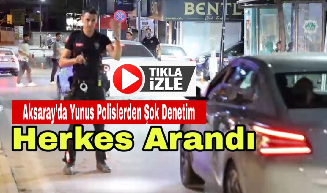 Gece yarısı şehir genelinde motosikletli Yunus ekipleri, araç ve şahısları