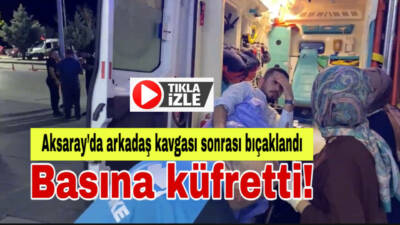 Arkadaşıyla kavga eden genç bıçaklanarak yaralandı. Hastaneye kaldırılırken sinirini gazetecilerden