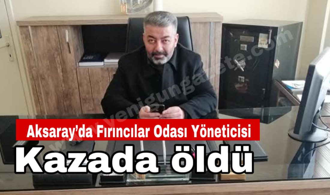 Aksaray’da Fırıncılar Odası yöneticisi kazada öldü Sabah saatlerinde motosikletiyle direğe çarpan Ömer Tekfidan, hastanede yapılan tüm