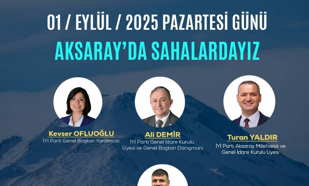 İYİ Parti 1 Eylül’de Aksaray’da sahaya çıkıyor! İYİ Parti’nin Türkiye