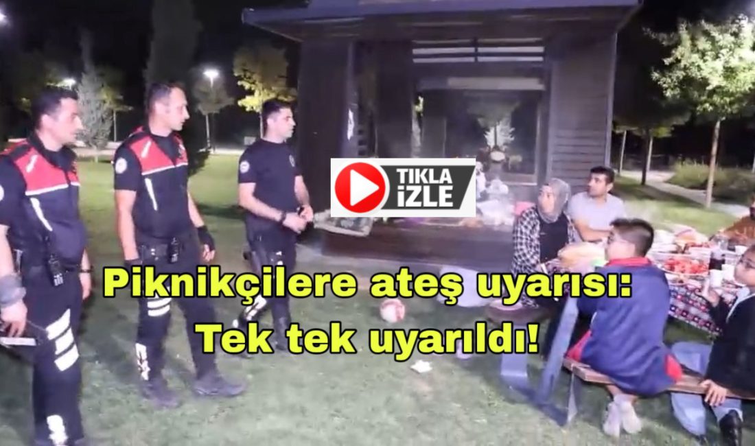 Kılıçarslan Parkı’nda piknik yapan vatandaşları uyaran ekipler, ormanlık alanlarda mangal