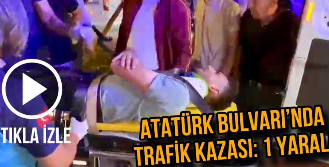 Atatürk Bulvarı’nda meydana gelen kazada 21 yaşındaki Nail Can K.