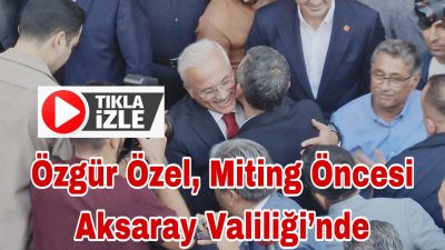CHP Genel Başkanı Özgür Özel, miting öncesi Vali Kumbuzoğlu’nu ziyaret