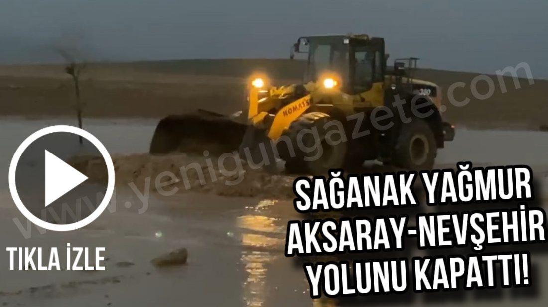 Aksaray-Nevşehir yolu sağanak sonrası suyla kaplandı, trafik durdu, ekipler araçları