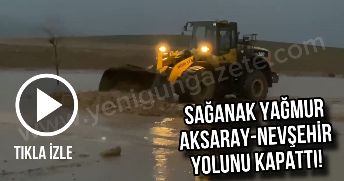 Aksaray-Nevşehir yolu sağanak sonrası suyla kaplandı, trafik durdu, ekipler araçları