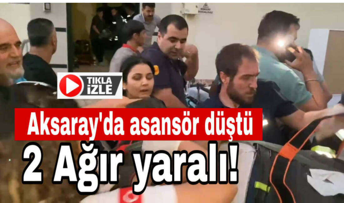 Aksaray’da apartman asansörü motor değişimi sırasında halat boşaldı, kabinle düşen
