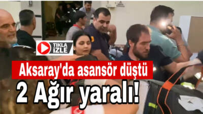 Aksaray’da apartman asansörü motor değişimi sırasında halat boşaldı, kabinle düşen