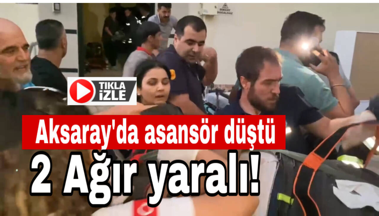 Aksaray’da apartman asansörü motor değişimi sırasında halat boşaldı, kabinle düşen