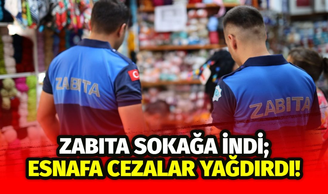 Zabıta ekipleri şehir genelinde iş yerlerini denetledi, ruhsatsız ve kurallara
