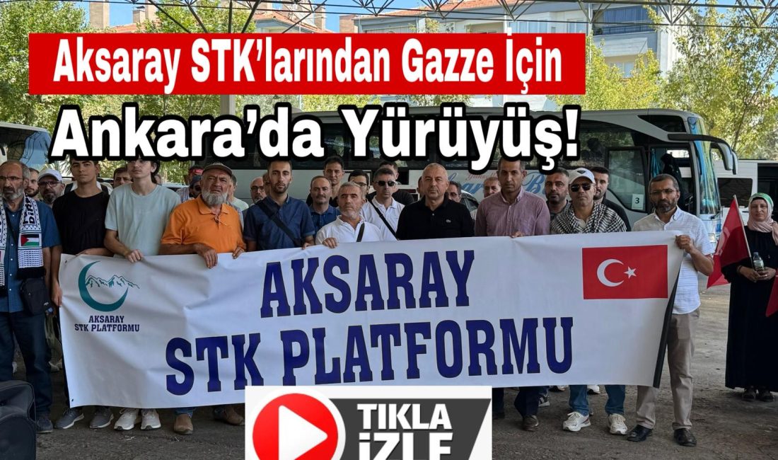 Aksaray’dan yola çıkan STK temsilcileri, “Anadolu’dan Meclis’e, Meclis’ten Gazze’ye” yürüyüşüne