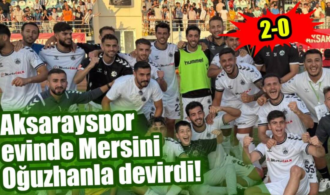 Kuzeyboru 68 Aksarayspor, Oğuzhan Doğan’ın golleriyle Yeni Mersin İdmanyurdu’nu 2-0