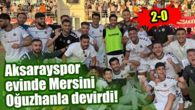 Kuzeyboru 68 Aksarayspor, Oğuzhan Doğan’ın golleriyle Yeni Mersin İdmanyurdu’nu 2-0