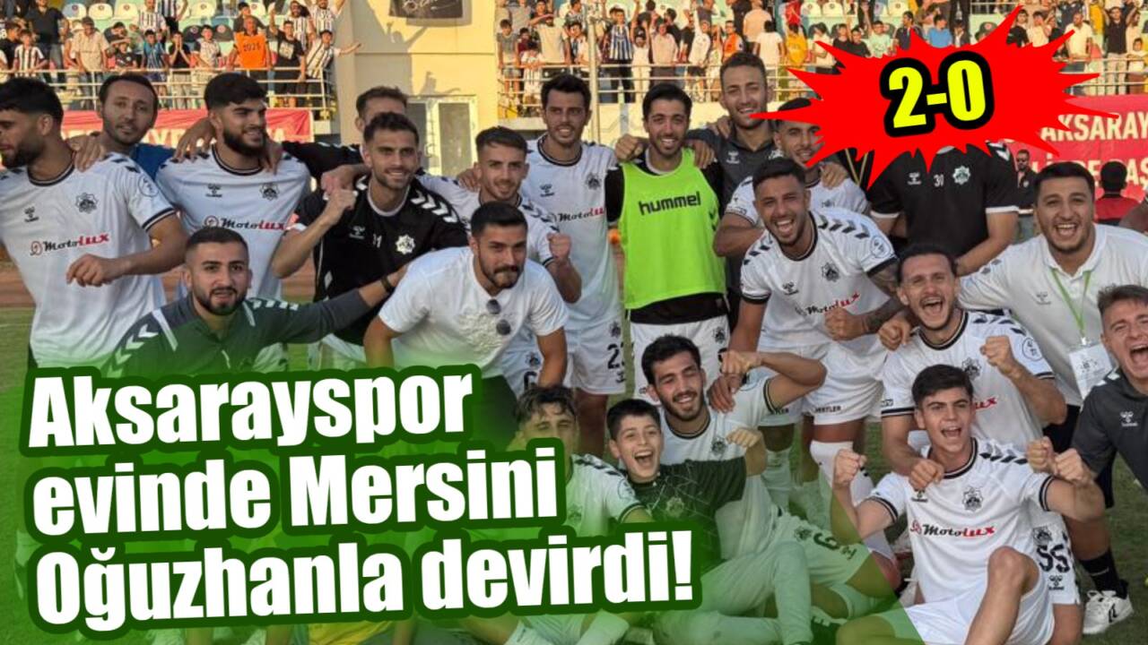 Kuzeyboru 68 Aksarayspor, Oğuzhan Doğan’ın golleriyle Yeni Mersin İdmanyurdu’nu 2-0