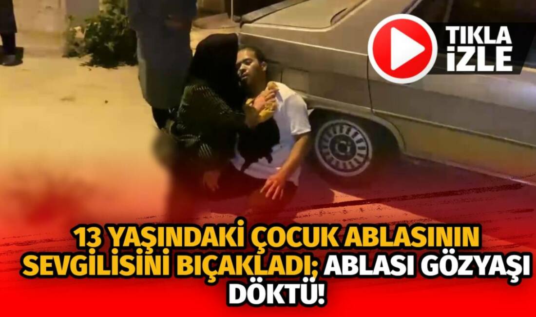 Sokak ortasında çıkan tartışmada ablasının sevgilisini göğsünden bıçakladı. Olay yerinden