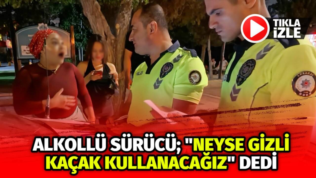 Aksaray’da 1.12 promil alkollü olarak direksiyon başında yakalanan kadın sürücü,