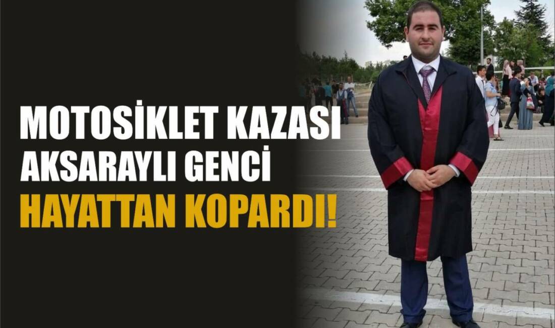 Aksaray’da Cemil Dursuner geçirdiği motor kazası sonucu yaşamını yitirdi.