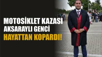 Aksaray’da Cemil Dursuner geçirdiği motor kazası sonucu yaşamını yitirdi.