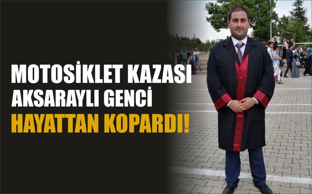 Aksaray’da Cemil Dursuner geçirdiği motor kazası sonucu yaşamını yitirdi.