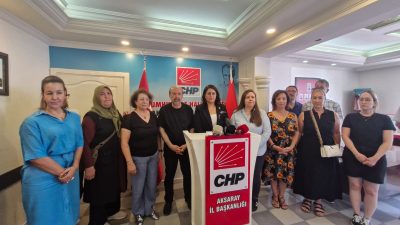 Cumhuriyet Halk Partisi Aksaray İl Kadın Kolları Başkanlığı, Türkiye’de yaşanan