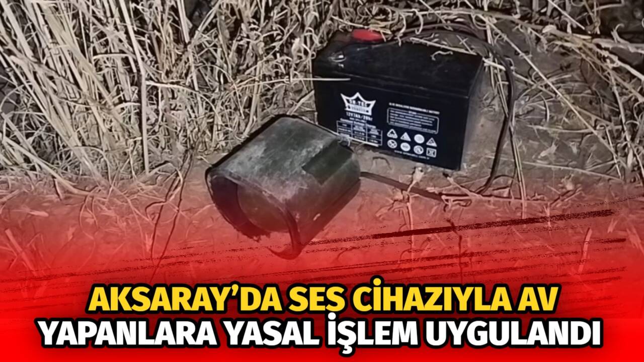 Doğa Koruma ve Milli Parklar Aksaray Şube Müdürlüğü, ses cihazıyla