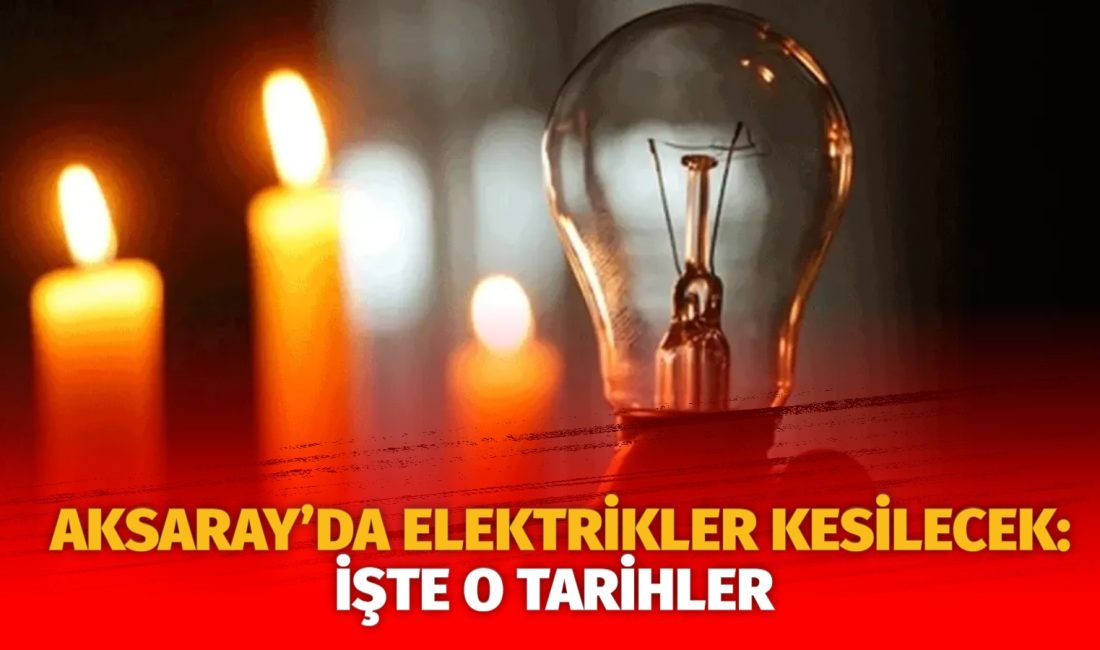 MERAM Elektrik Dağıtım Şirketi tarafından yapılan açıklama kapsamında Aksaray’ın bazı