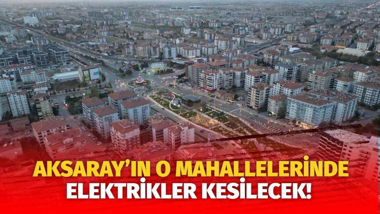 MERAM Elektrik Dağıtım Şirketi tarafından yapılan açıklama kapsamında Aksaray’ın bazı