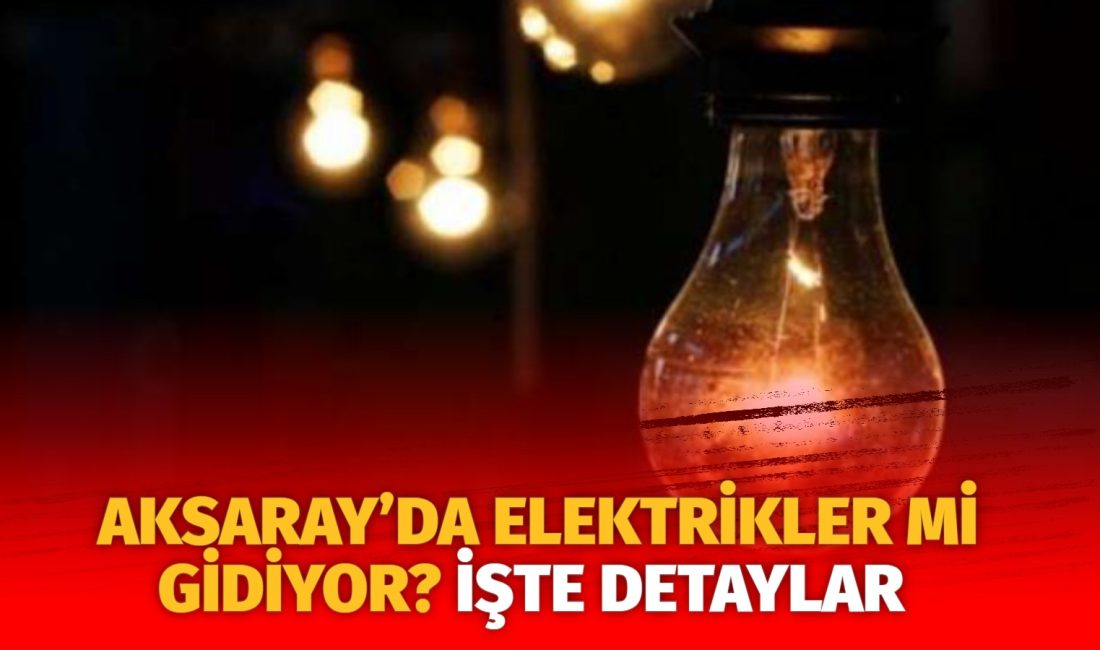 MERAM Elektrik Dağıtım Şirketi tarafından yapılan açıklama kapsamında Aksaray’ın bazı