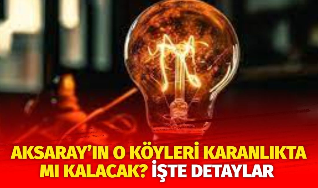 MERAM Elektrik Dağıtım Şirketi tarafından yapılan açıklama kapsamında Aksaray’ın bazı
