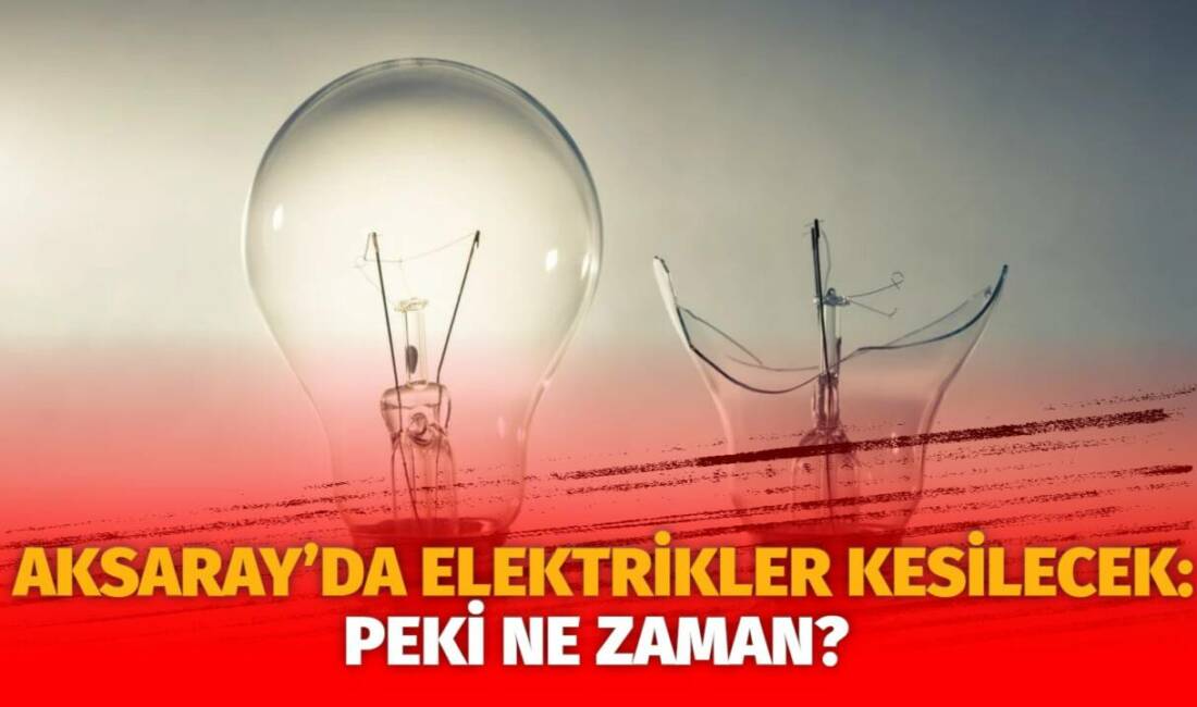MERAM Elektrik Dağıtım Şirketi tarafından yapılan açıklama kapsamında Aksaray’ın bazı