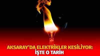 MERAM Elektrik Dağıtım Şirketi tarafından yapılan açıklama kapsamında Aksaray’ın bazı
