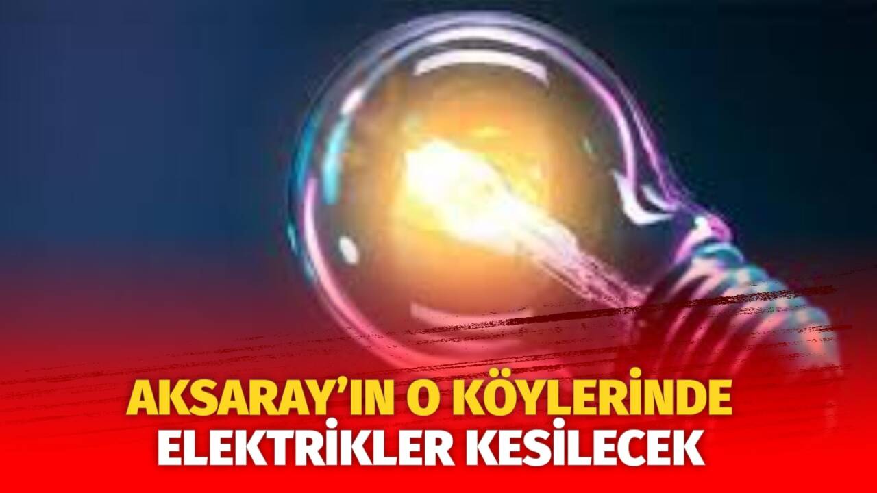MERAM Elektrik Dağıtım Şirketi tarafından yapılan açıklama kapsamında Aksaray’ın bazı