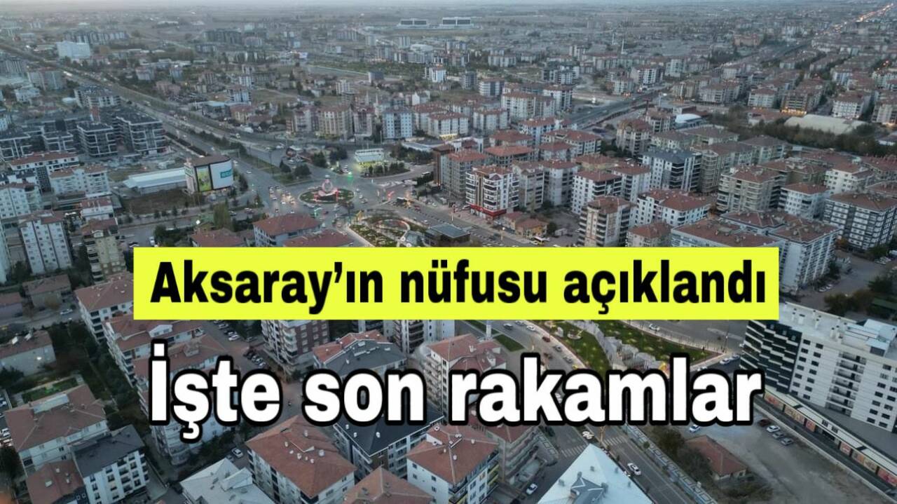 Aksaray’ın 2024 nüfusu 439 bin 474 oldu. Erkek ve kadın