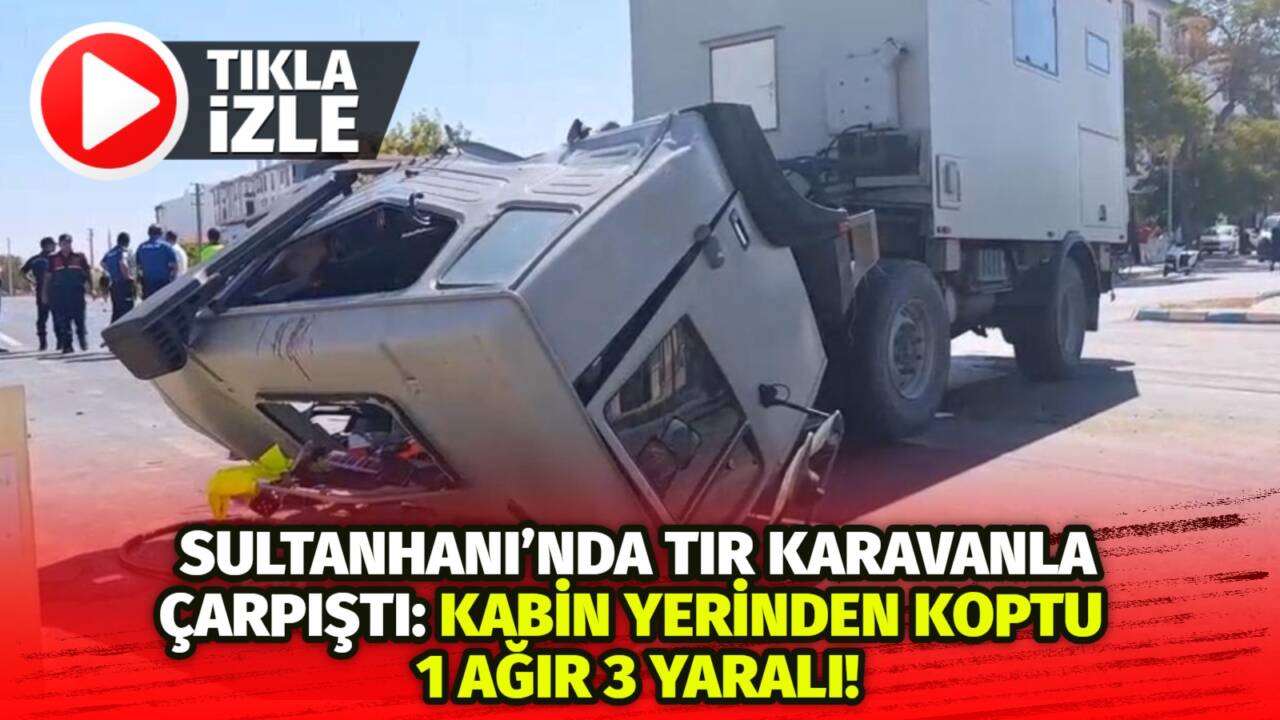 Aksaray-Konya yolunda turistleri taşıyan karavan ile tır çarpıştı. Yaralılardan birinin