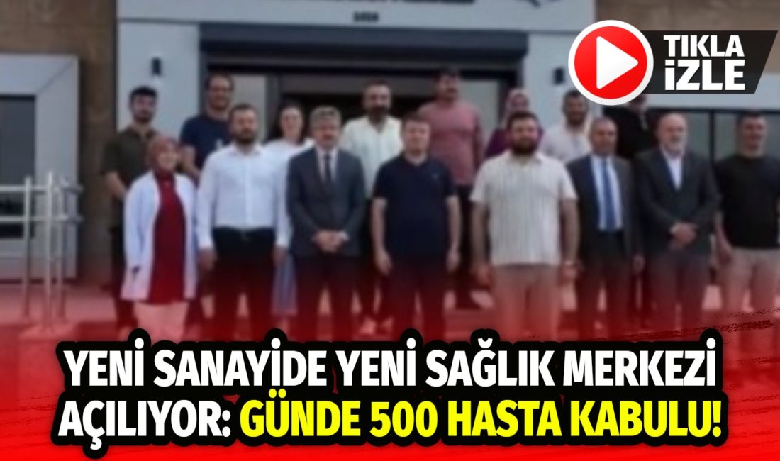 Aksaray’da sağlık hizmetlerine önemli bir katkı sağlayacak Yeni Sanayi Aile