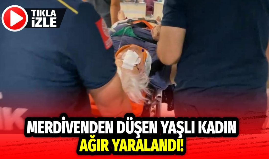 Merdivenden düşen yaşlı kadın ağır yaralandı! Aksaray’ın Ortaköy ilçesinde 75 yaşındaki Saniye Y., merdivenden düşerek kafasını