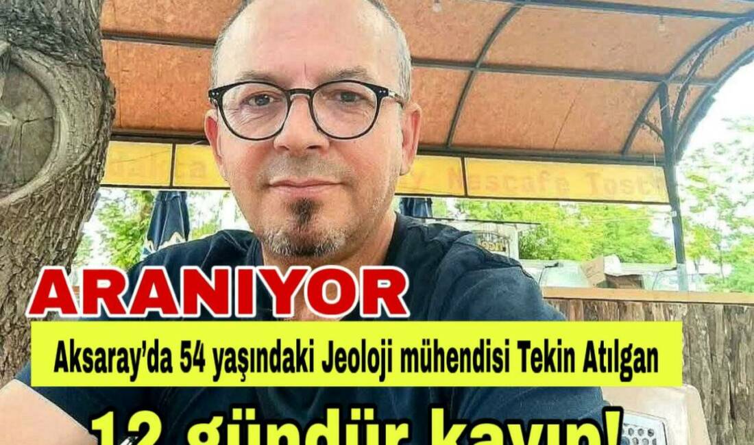 Büyük Bölcek Mahallesi’nde yaşayan Tekin Atılgan’dan 12 gündür haber alınamıyor.