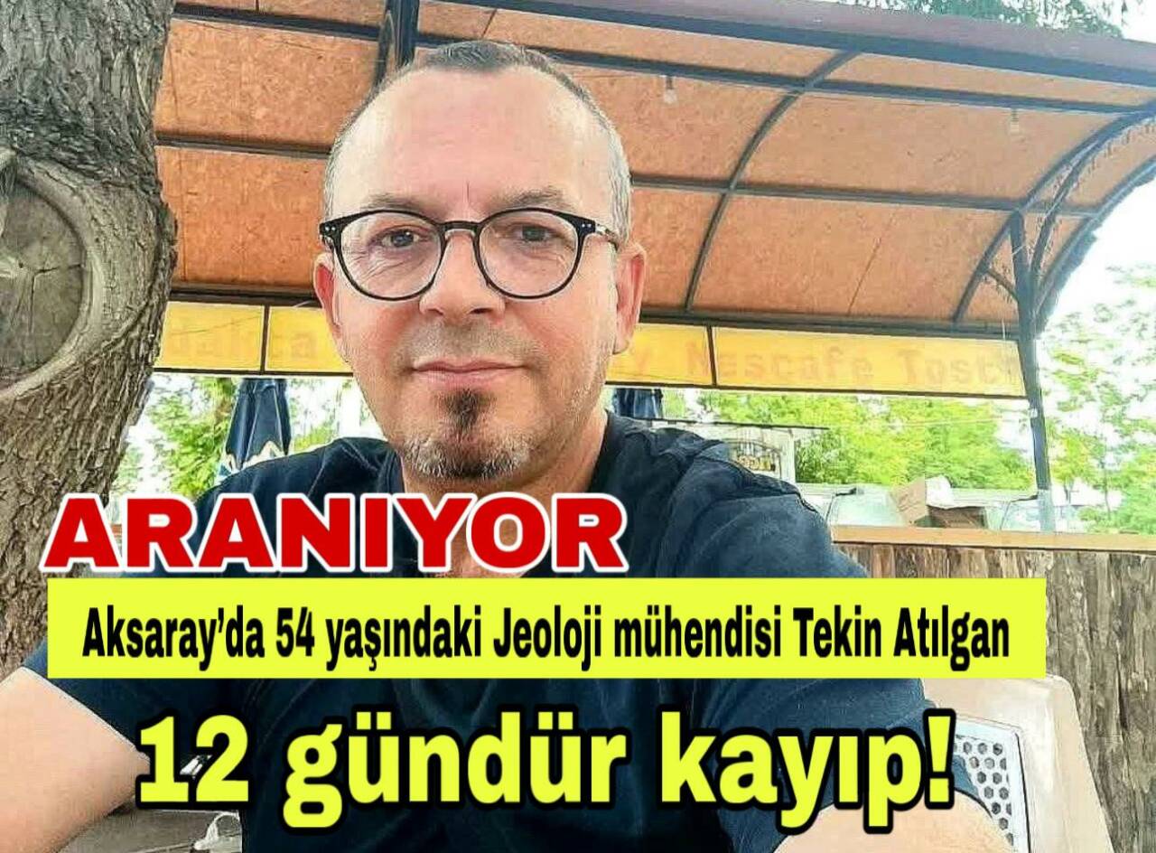Büyük Bölcek Mahallesi’nde yaşayan Tekin Atılgan’dan 12 gündür haber alınamıyor.