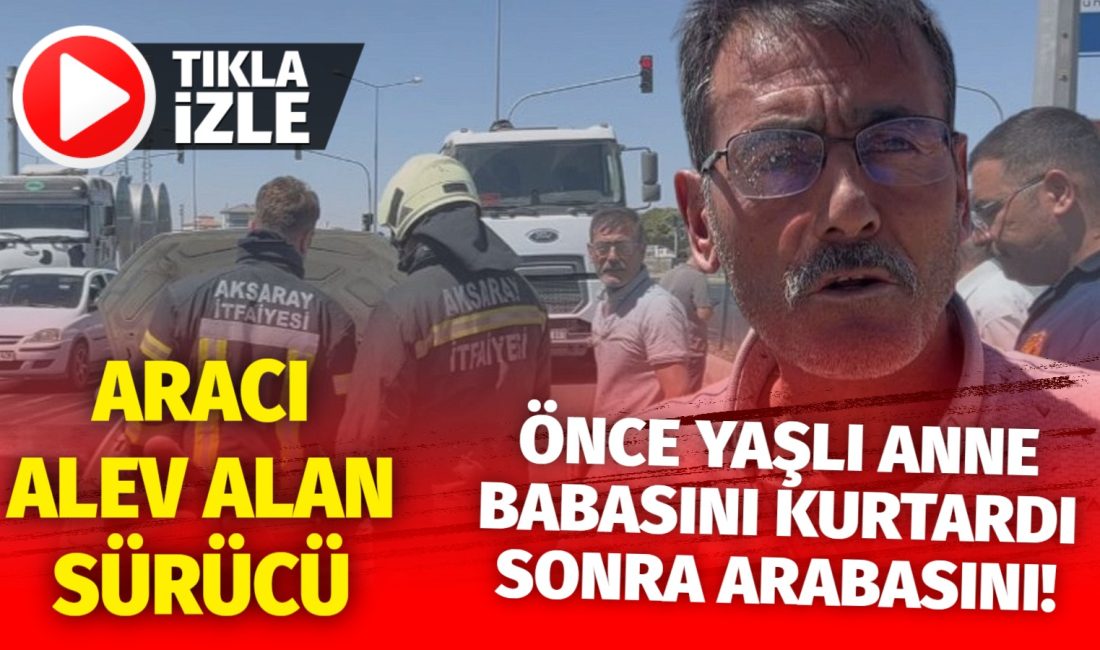 Aksaray’da seyir halindeki otomobil alev aldı. Sürücü ilk müdahaleyi kendi