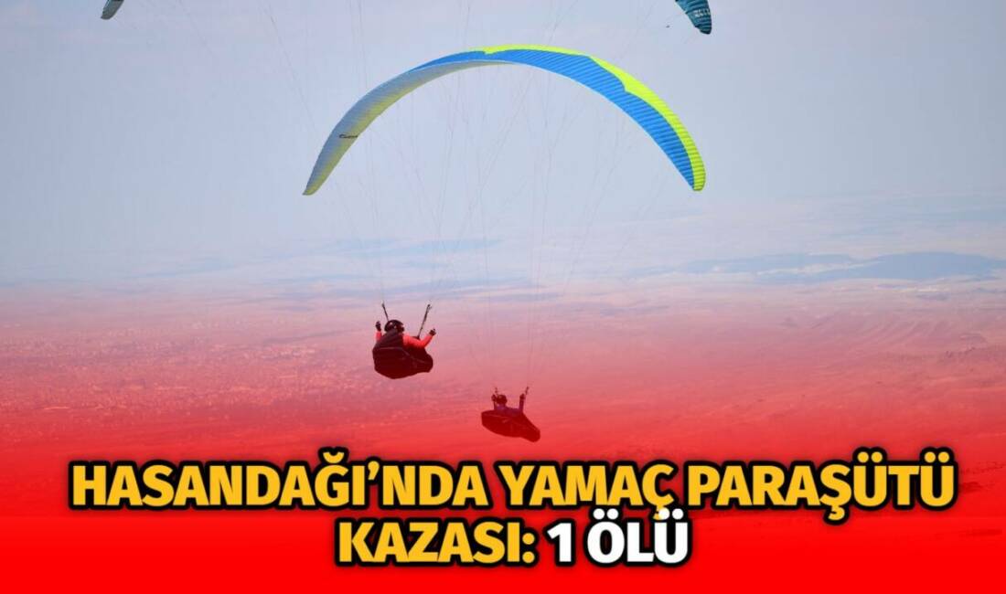 Hasandağı’nda yamaç paraşütü kazası: 1 ölü Aksaray’daki Yamaç Paraşütü Dünya Kupası’nda havalanan pilot Cengiz Kalyoncu, düşerek