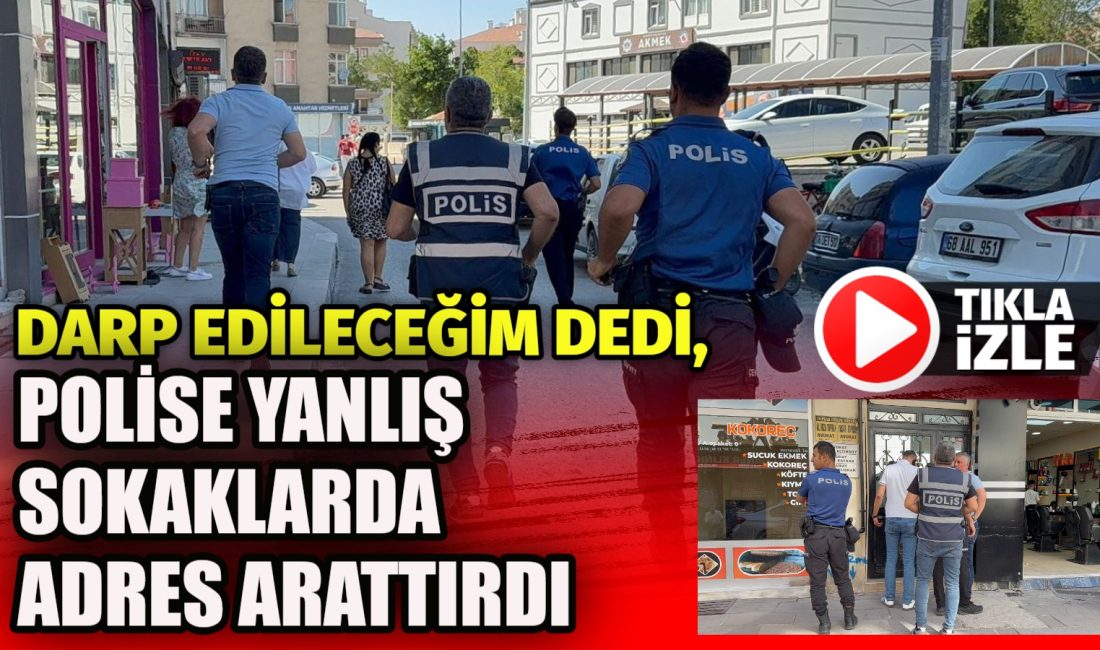 Taşpazar Mahallesi’nde darp edileceğini söyleyen genç, polisi yanlış adrese yönlendirerek