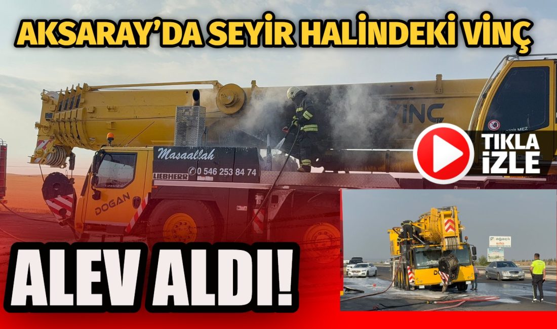 Aksaray’da seyir halindeki vinç alev aldı! Aksaray-Nevşehir yolunda motor kısmından alev alan kurtarıcı Vinç kullanılamaz hale