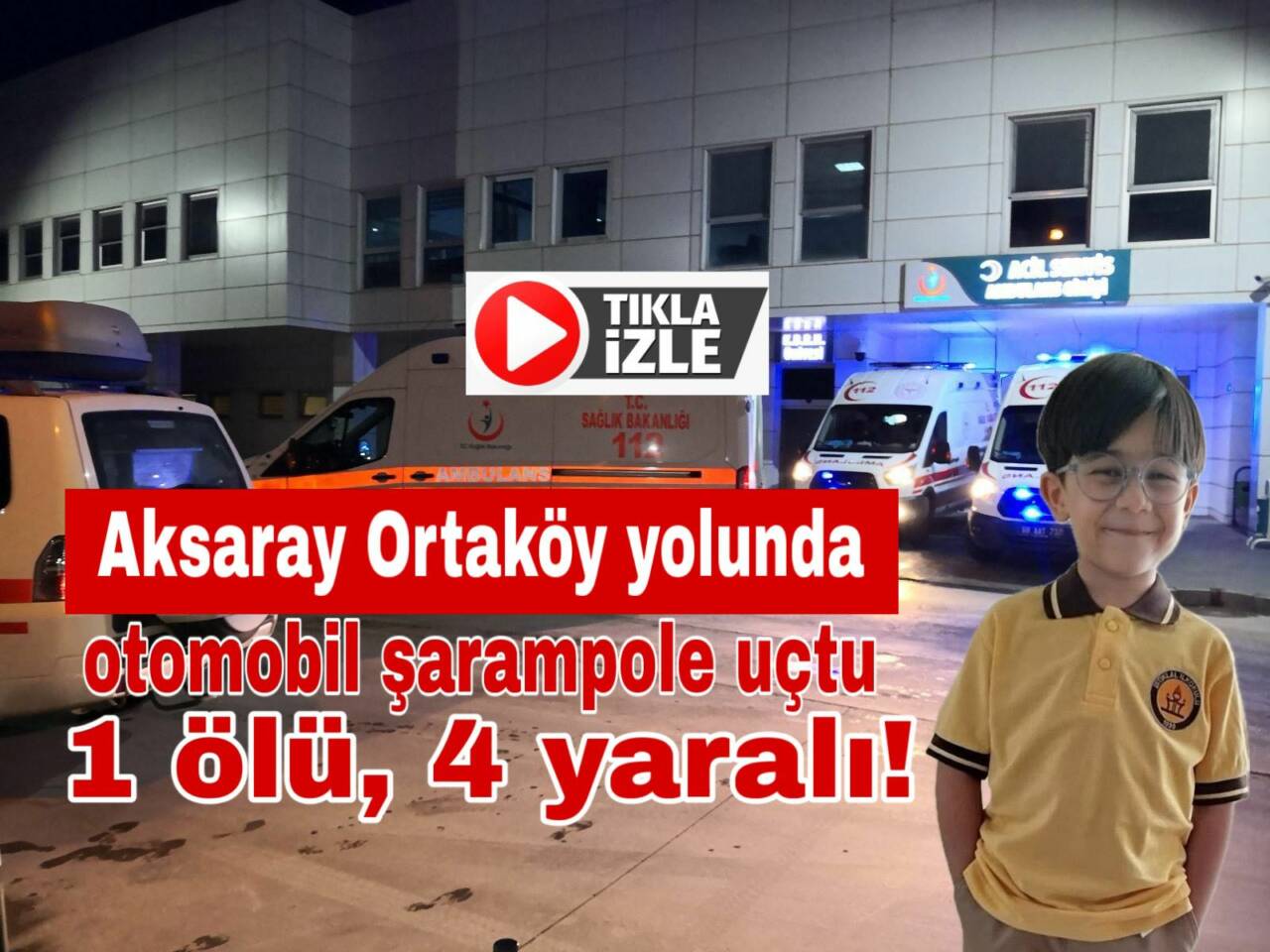 Aksaray-Ortaköy yolunda şarampole devrilen otomobilde yaralanan 5 kişiden 6 yaşındaki