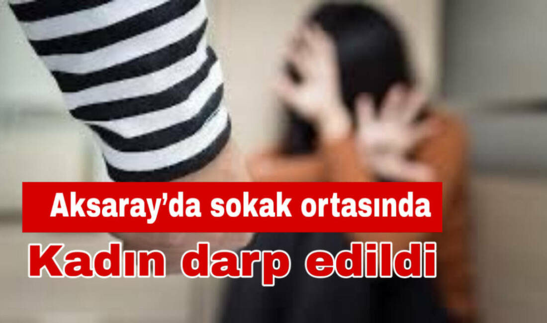 Sokak ortasında saldırıya uğrayan kadın, polis ve sağlık ekipleri tarafından