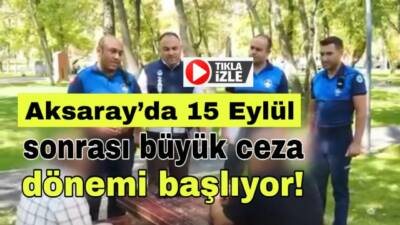 Aksaray Belediyesi zabıta ekipleri, 15 Eylül’den itibaren yere çöp ve