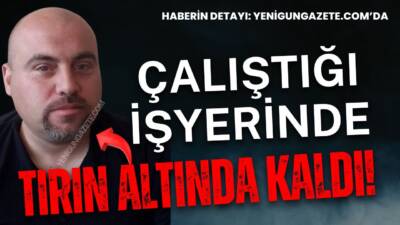 Fabrikada tırın altında kalan 51 yaşındaki işçi Cumhur Doğrul’un ayağı