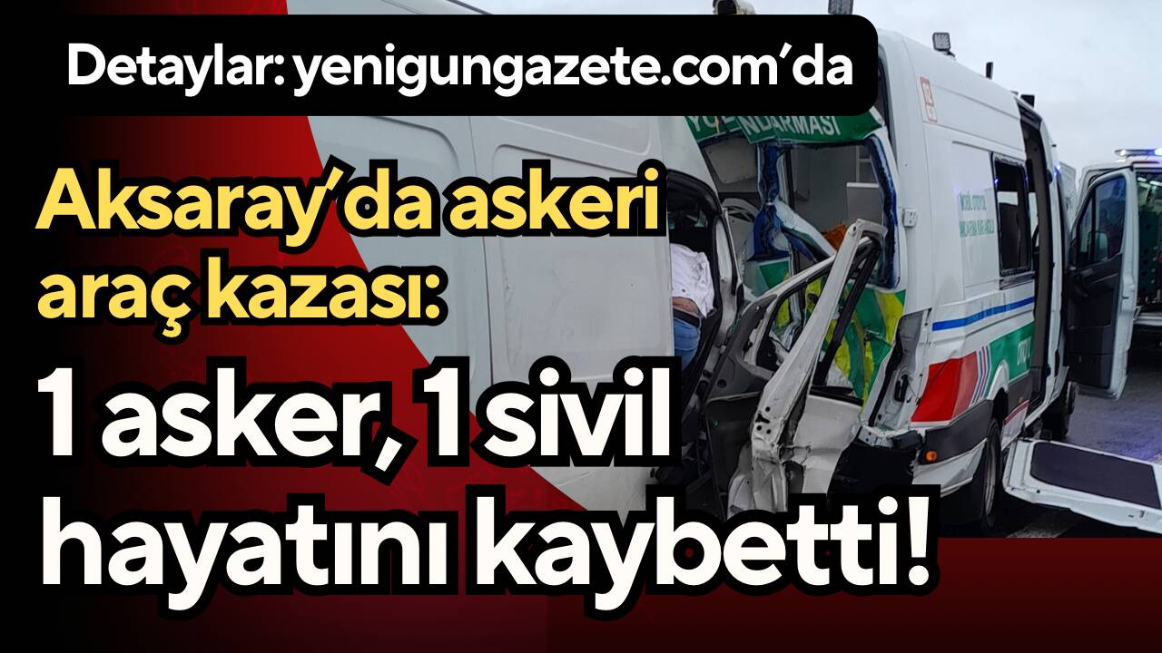 Ankara-Niğde otoyolunda askeri araç kaza yaptı. 1 asker şehit olurken,