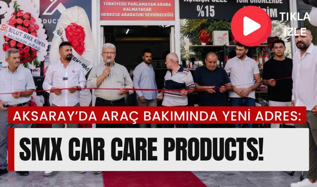 Aksaray’da SMX Car Care Products, Aksaray Organizasyon’un düzenlediği açılışla dualar