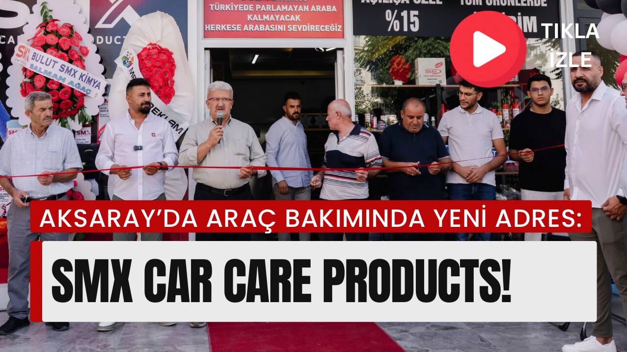 Aksaray’da SMX Car Care Products, Aksaray Organizasyon’un düzenlediği açılışla dualar