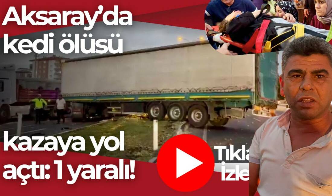 Aksaray Kapadokya bulvarında tır sürücüsünün manevrası kazaya yol açtı,